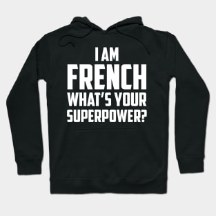 I'm French What's Your Superpower White Hoodie